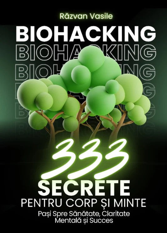 Carte Biohacking, 333 de Secrete pentru Corp și Minte - 382 pagini